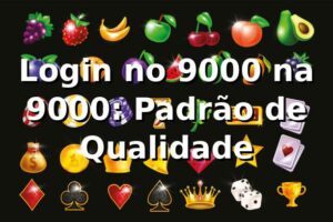 Login no 9000 na 9000: Padrão de Qualidade
